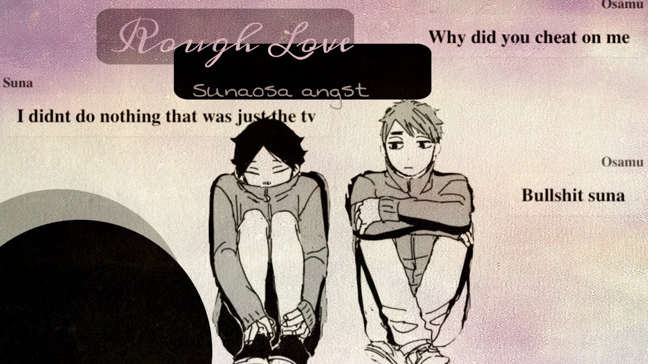 𝓡𝓸𝓾𝓰𝓱 𝓛𝓸𝓿𝓮| sunaosa angst-fluff| haikyuu text|