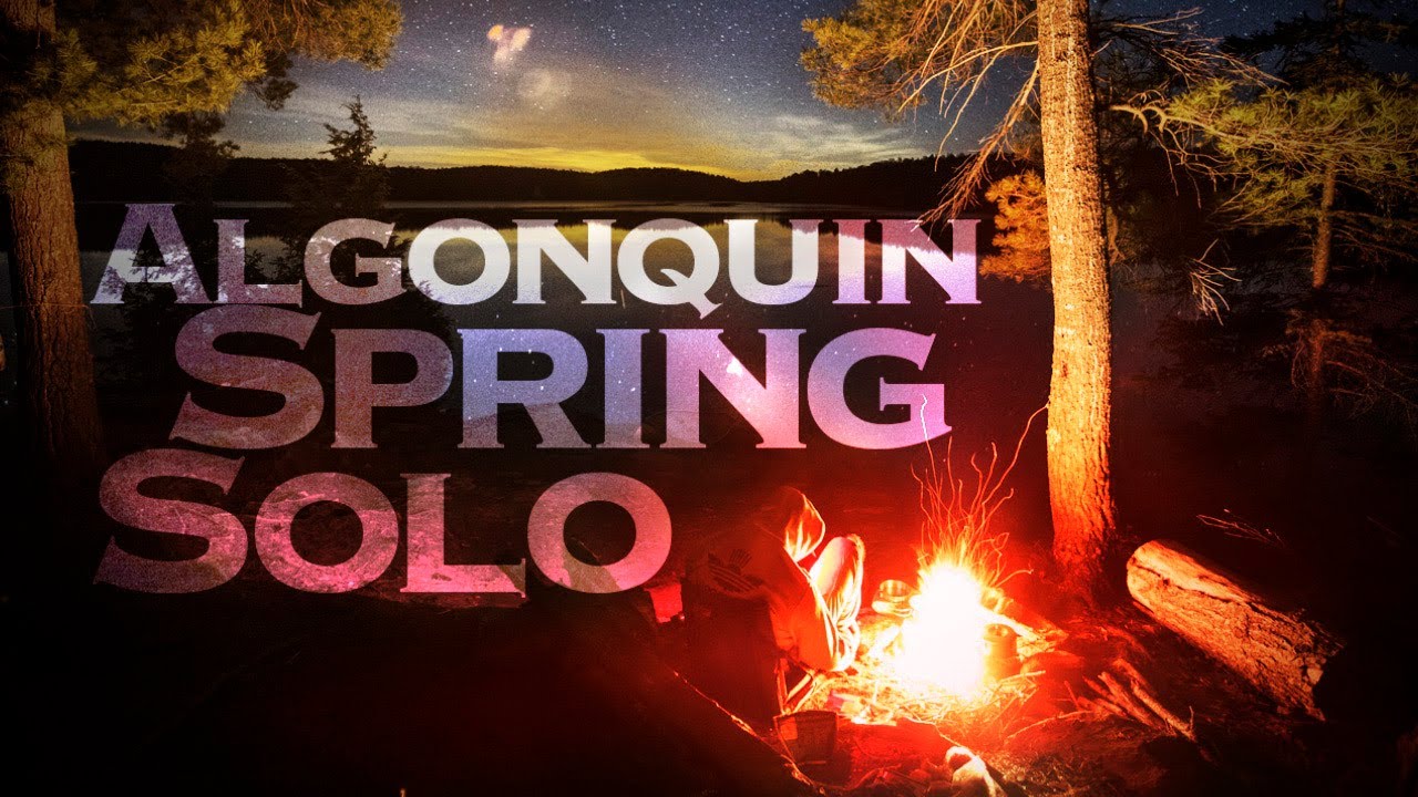 Algonquin Spring Solo - Ice Out Solo Canoeing in Algonquin Provincial Park