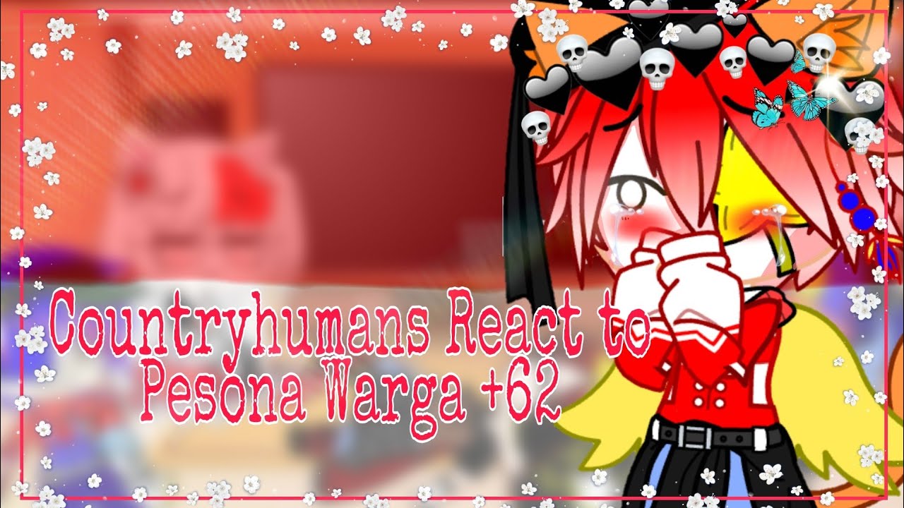 《Countryhumans React To Pesona warga+62》||Gacha Glub||Read Descriptions!||