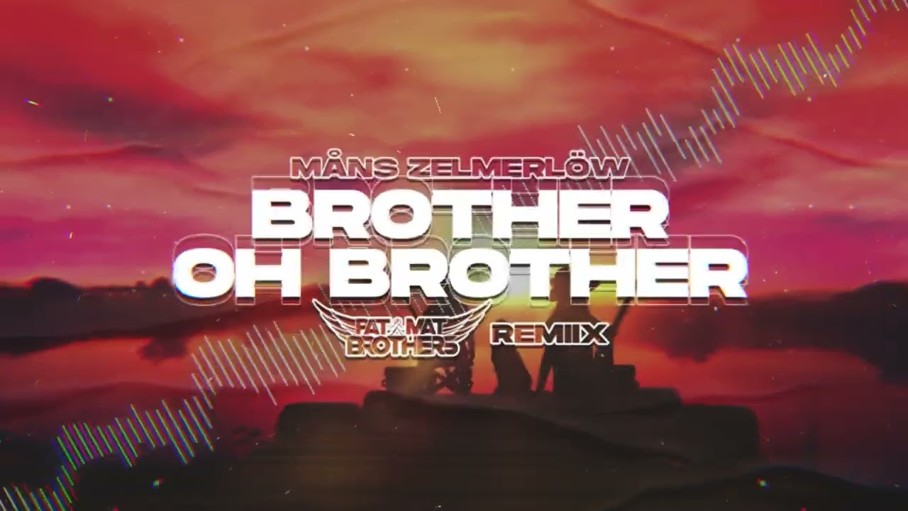 Måns Zelmerlöw - Brother Oh Brother (PaT MaT Brothers REMIX) 2024