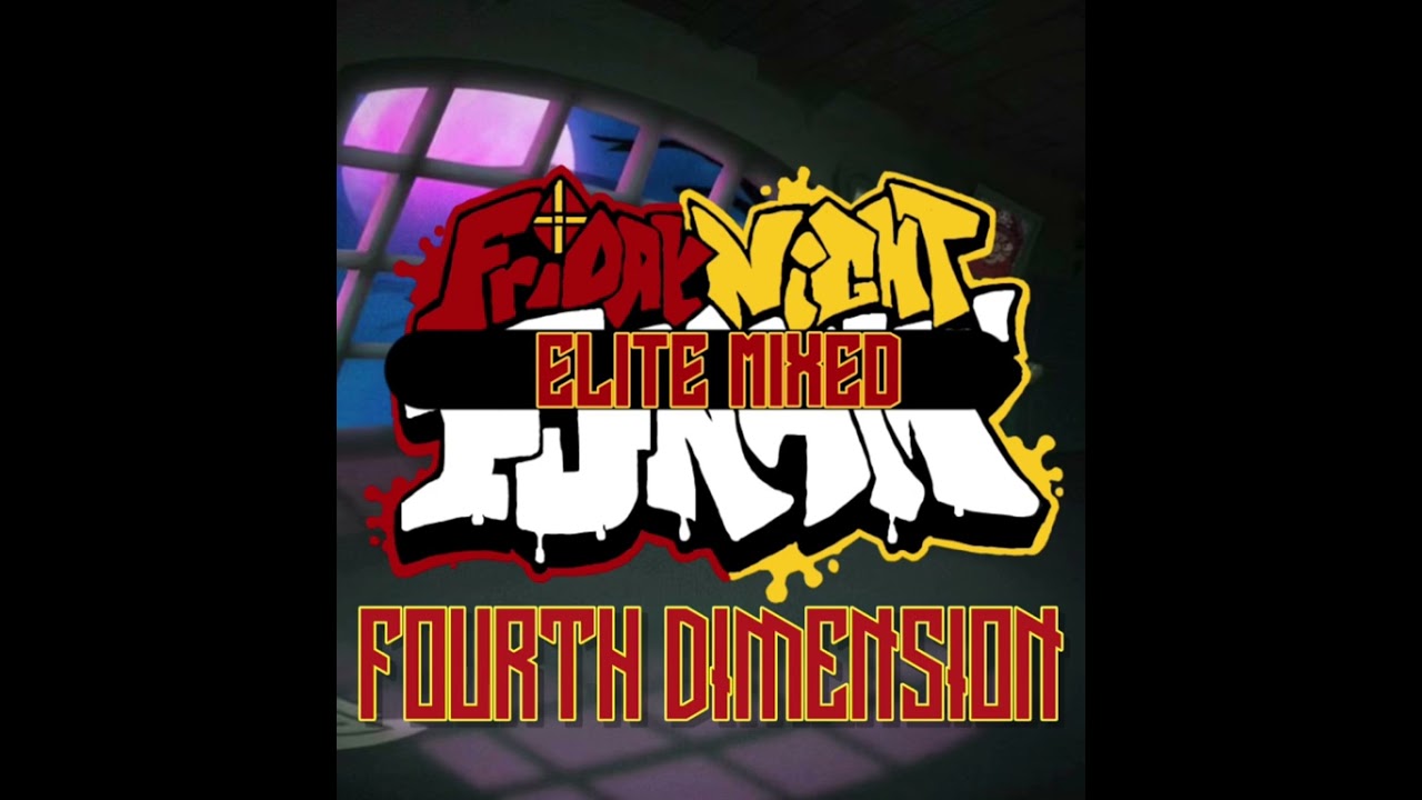 FOURTH DIMENSION V2 (FRIDAY NIGHT FUNKIN: ELITE MIXED)