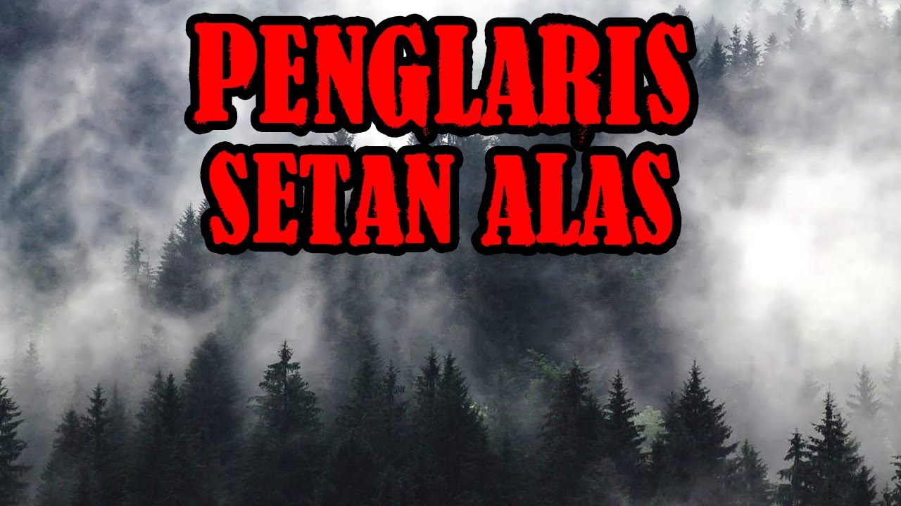 PENGLARISAN SETAN ALAS PEMBAWA PETAKA