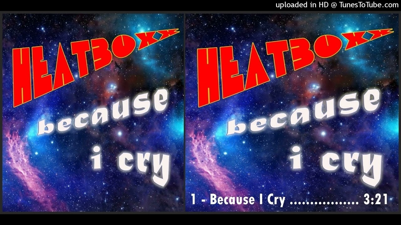 HeatBoxx &ndash; Because I Cry (Single &ndash; 2014)