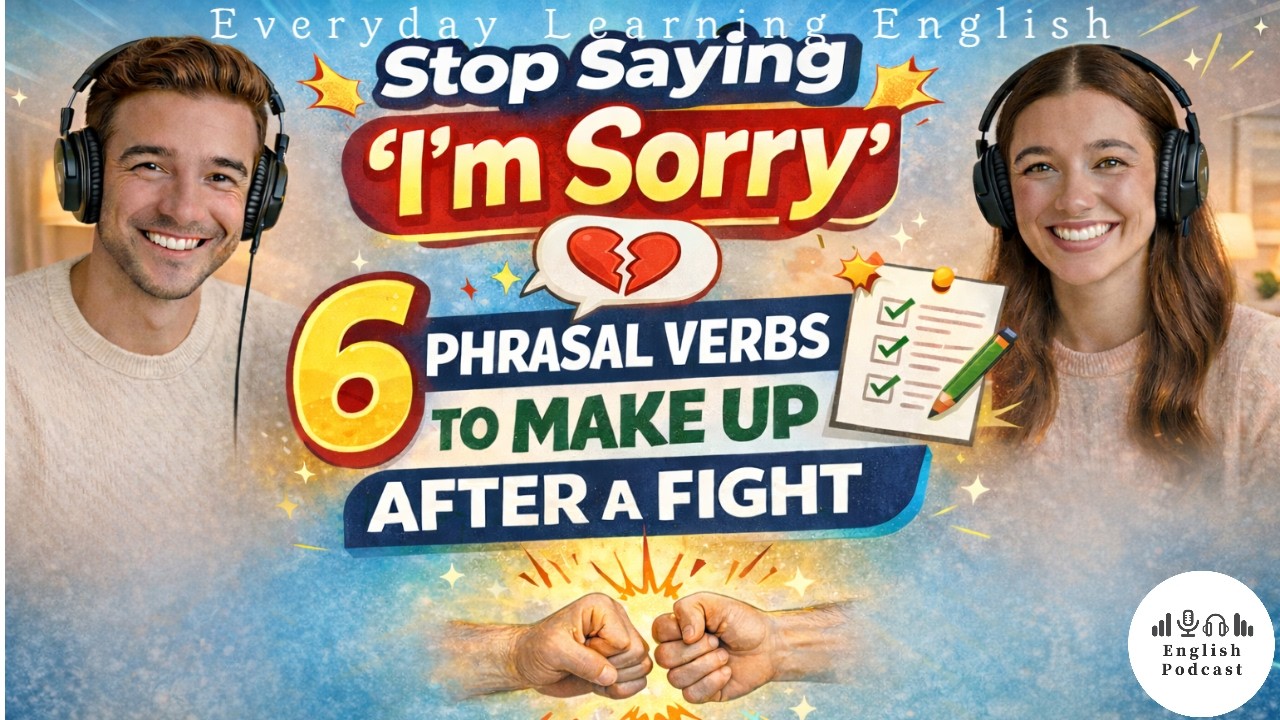 Stop Saying “I’m Sorry” | 6 Phrasal Verbs to Make Up After a Fight l Mini lesson EP. 16