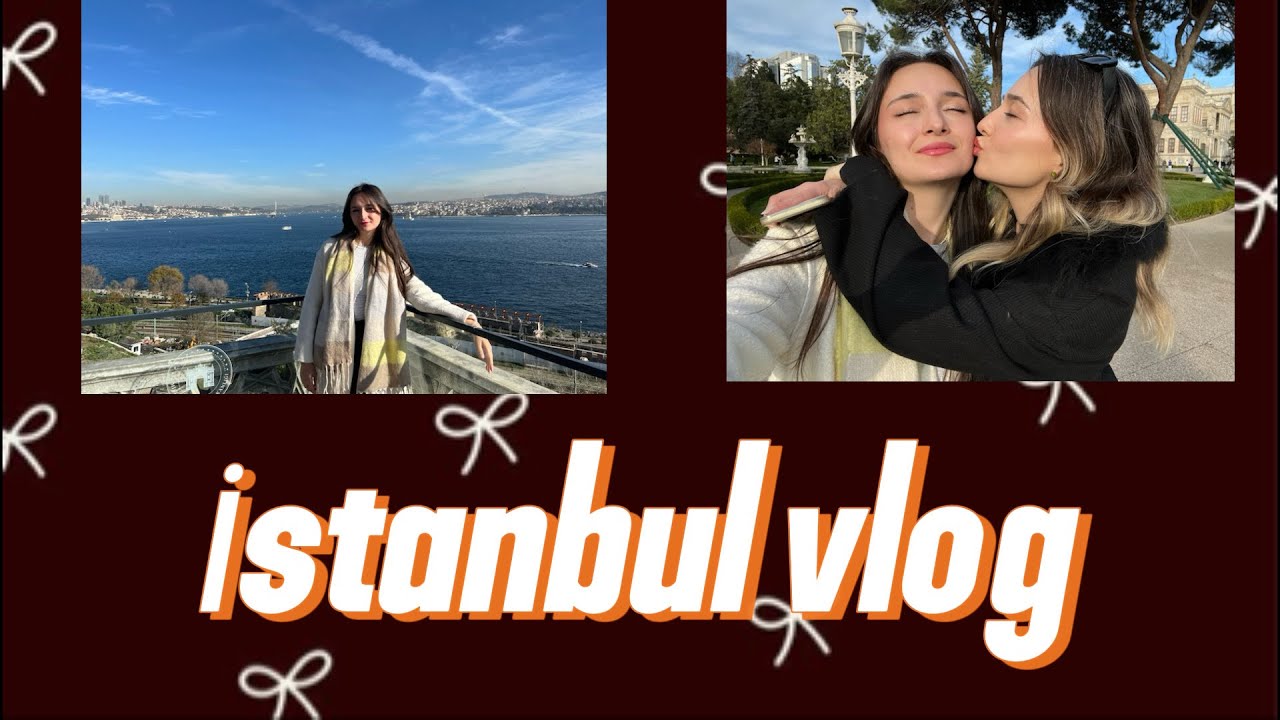 İstanbul Vlogu🧳✈️🌊