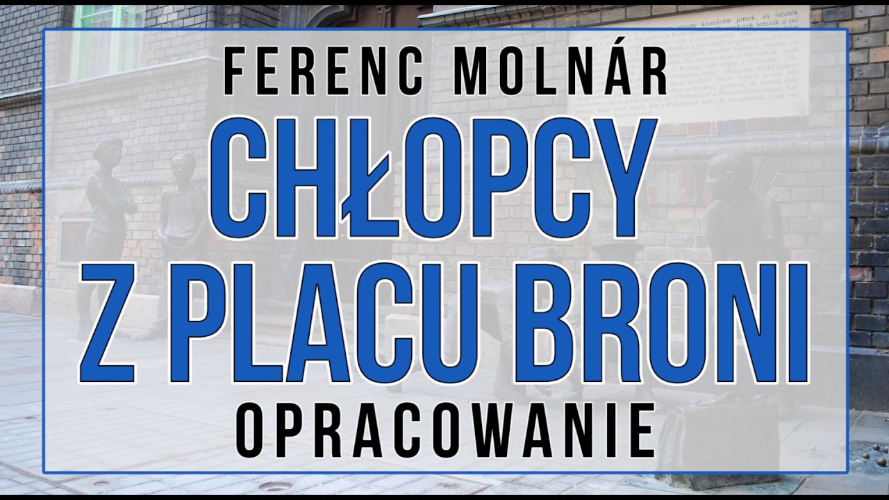 Chłopcy z Placu Broni - opracowanie