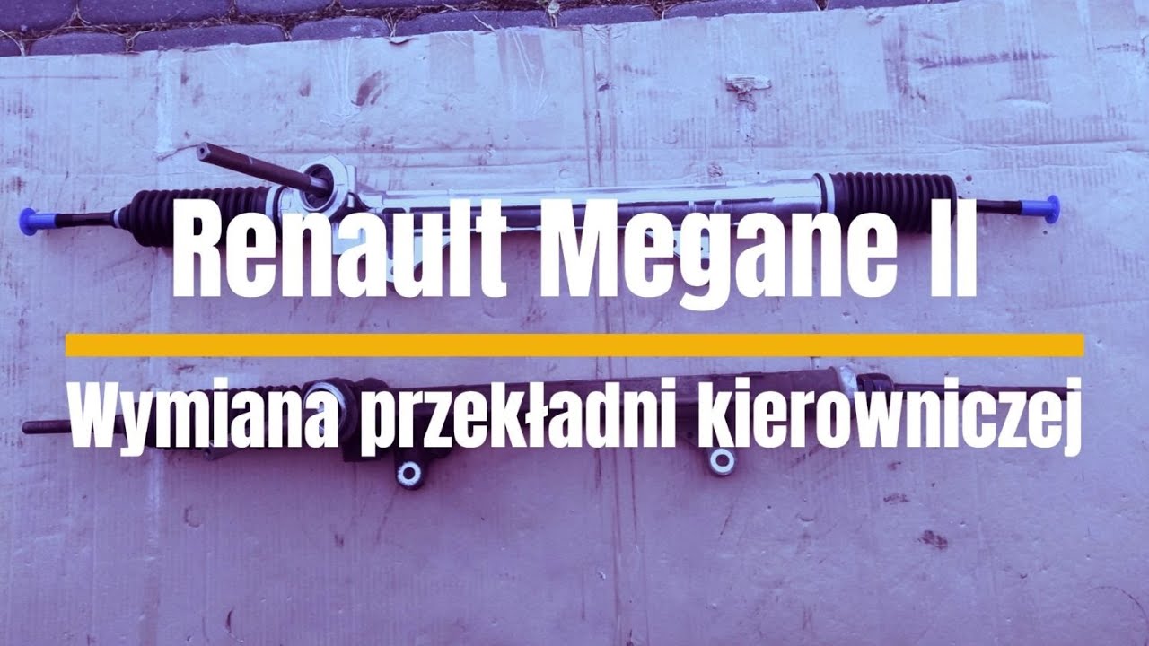 Renault Megane II - wymiana przekładni kierowniczej