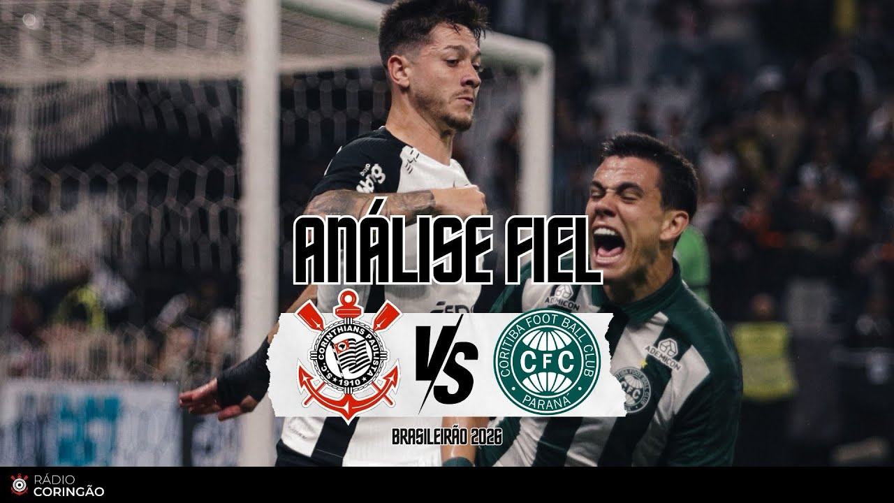 Análise Fiel- Corinthians x Coritiba - Brasileirão 2026