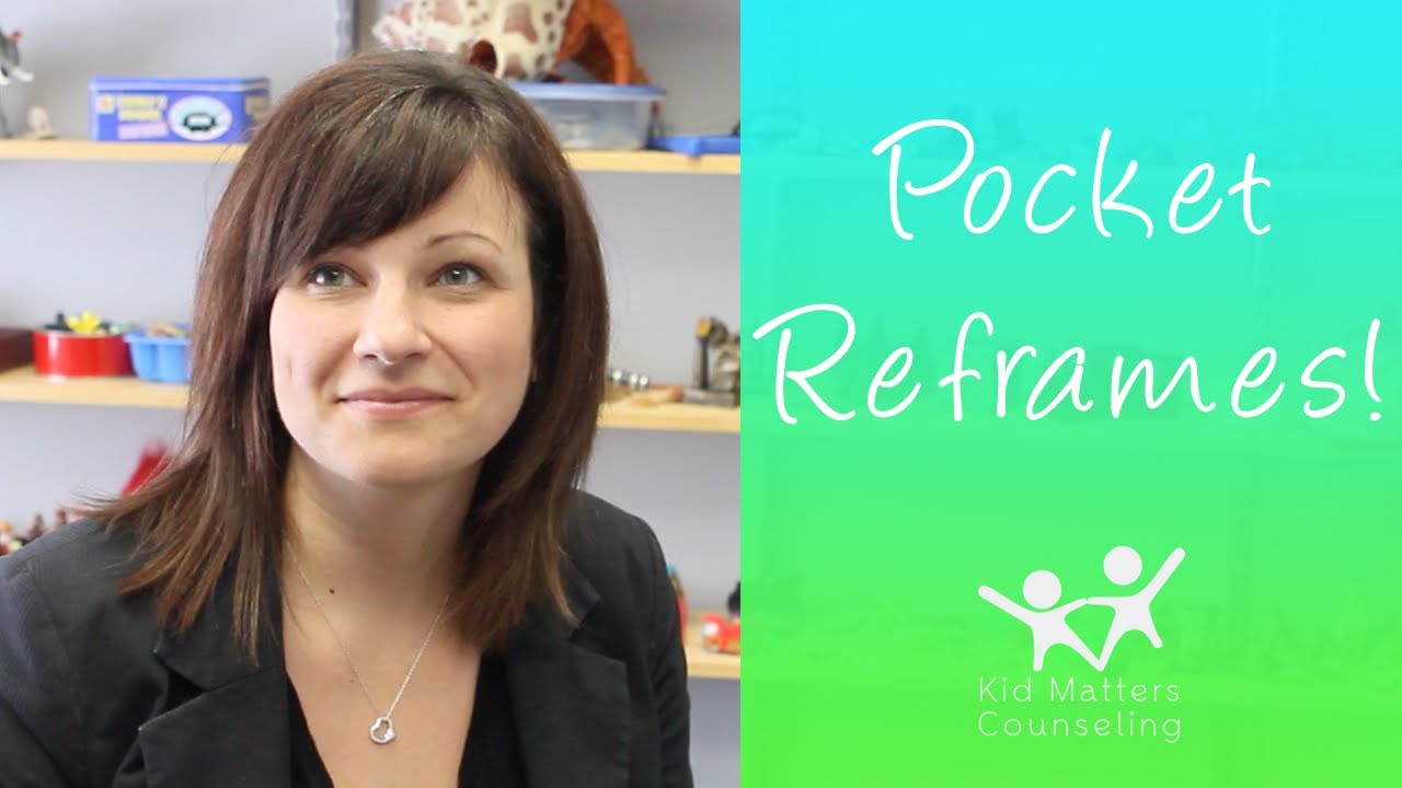 Pocket Reframes for Your Kids | Kid Matters Counseling