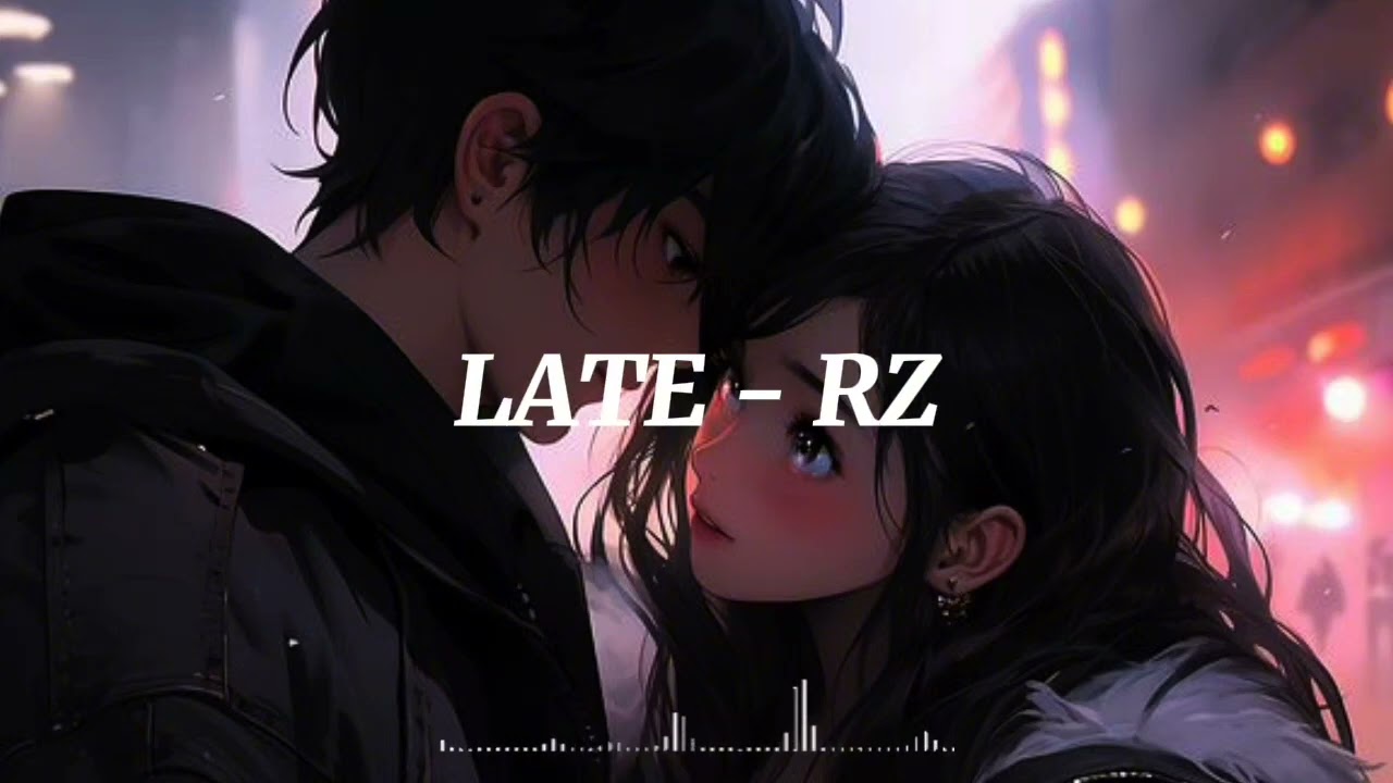 LATE - RZ