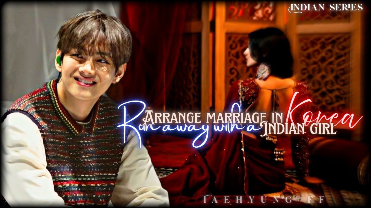Ep :13•Arrange Marriage in Korea • Run away with a Indian girl | Taehyung India series |Taehyung ff 
