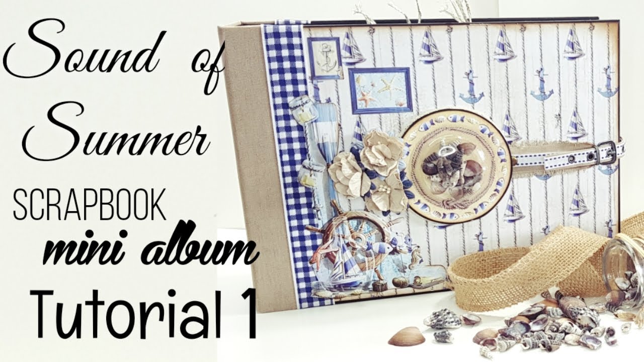 Tutorial #1  The Sound of Summer Scrapbook mini album  ( Ciao Bella papers ) custom made album