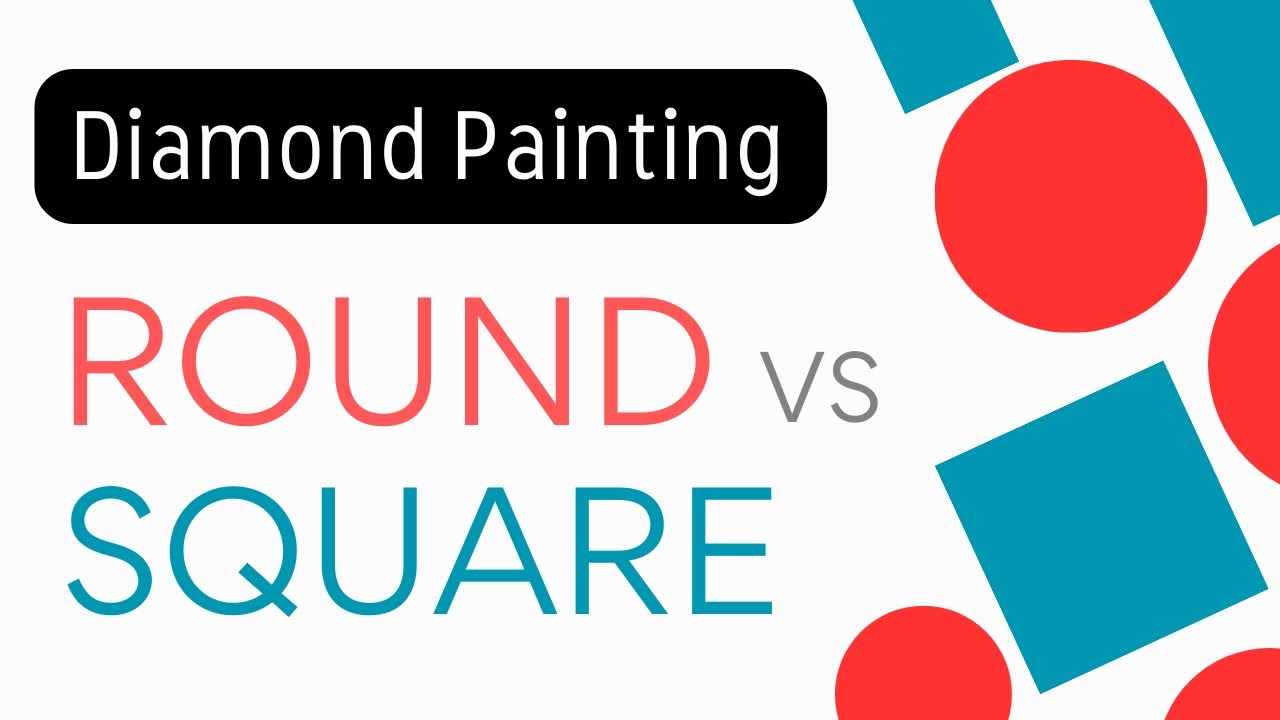 Round vs Square Drill Diamond Paintings