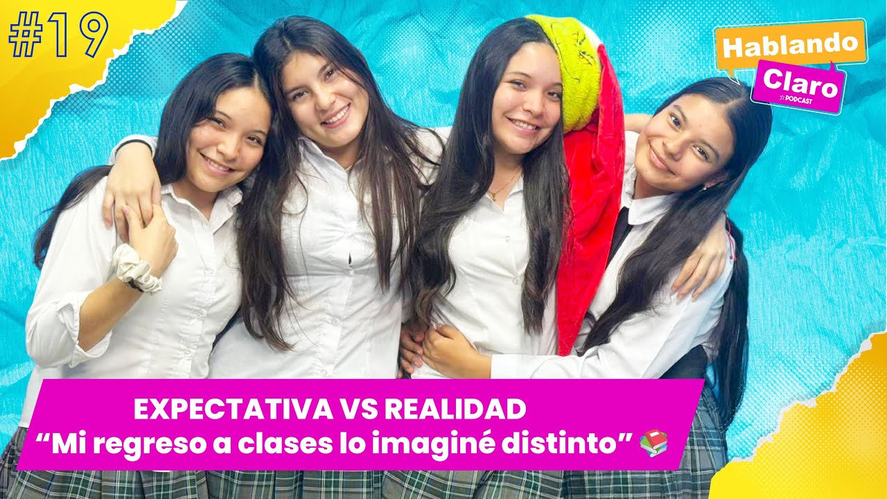 EXPECTATIVA VS REALIDAD - Mi regreso a clases lo imaginé distinto - Hablando Claro🎙
