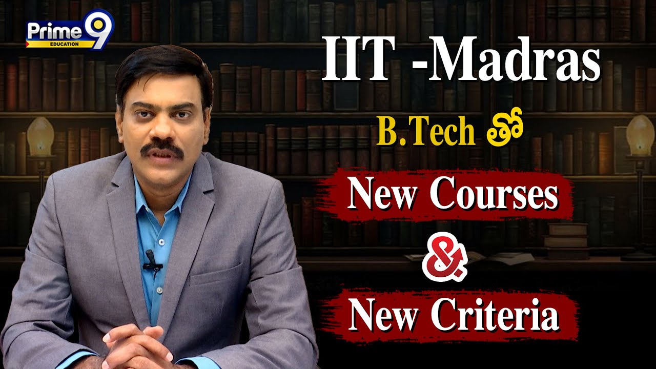 IIT- Madras (B.Tech) లో New Courses & New Criteria | Prime9 Education