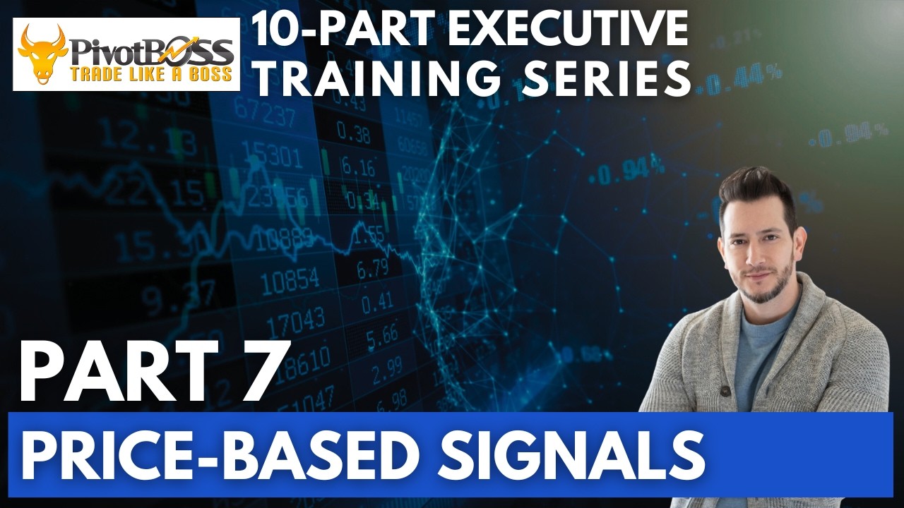 Price-Based Signals | Executive Training Series Part 7 | PivotBoss Trading