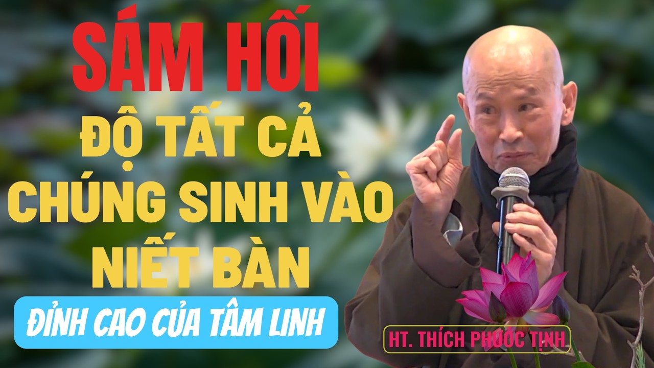 SÁM HỐI BẰNG CÁCH ĐỘ CHÚNG SINH VÀO NIẾT BÀN LÀ ĐỈNH CAO CỦA TÂM LINH | HT Thích Phước Tịnh giảng