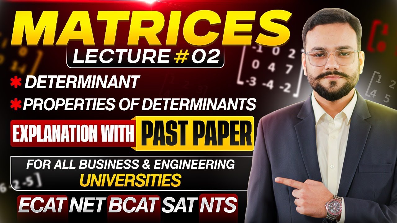 Matrices | Determinants | Properties of Determinants | Lecture 02 | NET, ECAT, BCAT, SAT, NTS