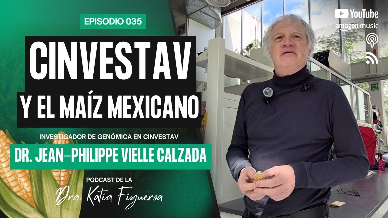 Episodio #035. Cinvestav y el ma&iacute;z mexicano
