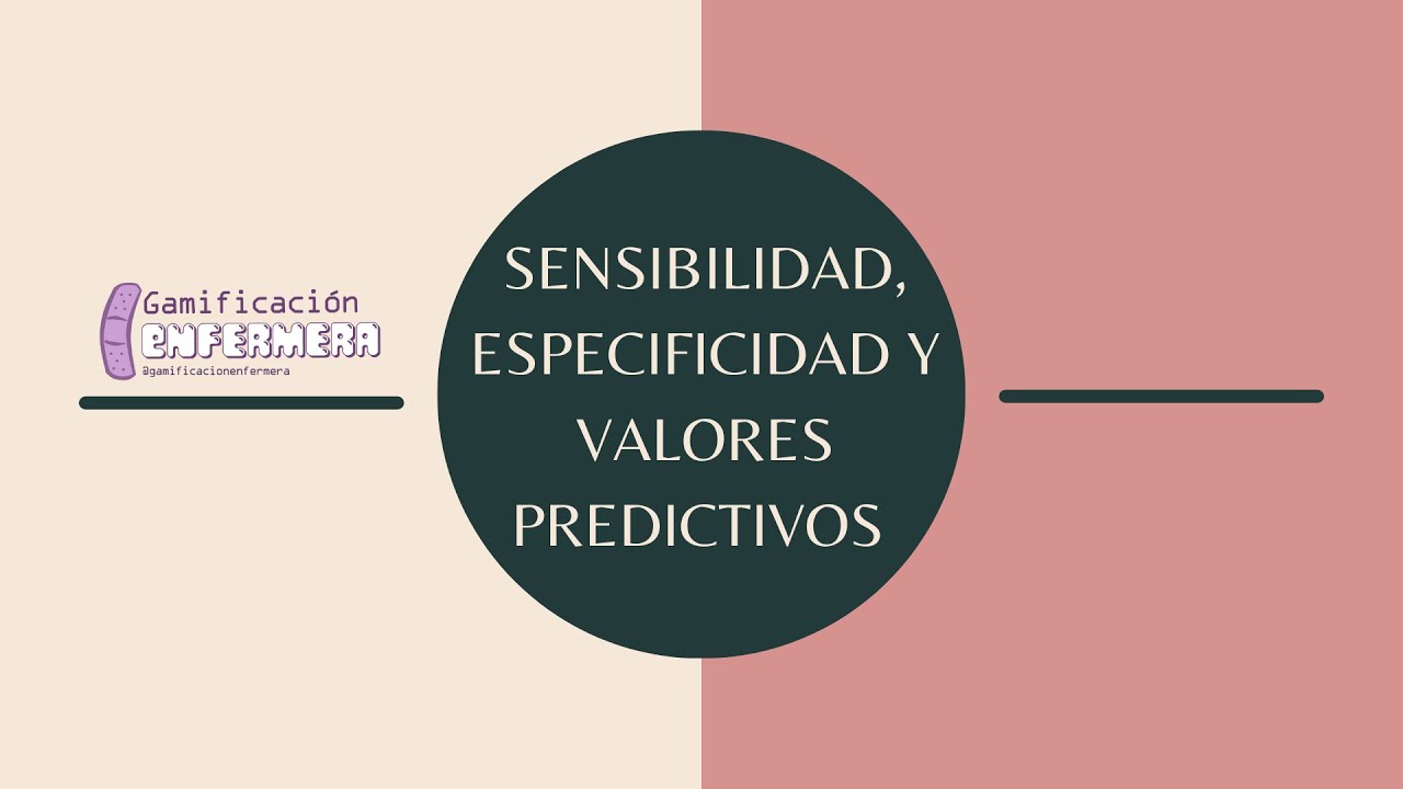 Test diagn&oacute;sticos: Sensibilidad, especificidad, VPP, VPN || Gamificaci&oacute;n enfermera