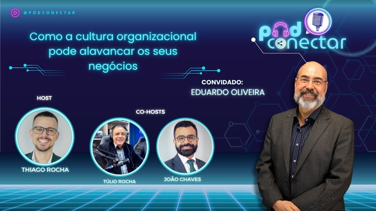 EP 15 | Como a cultura organizacional pode alavancar os seus negócios | Pod Conectar