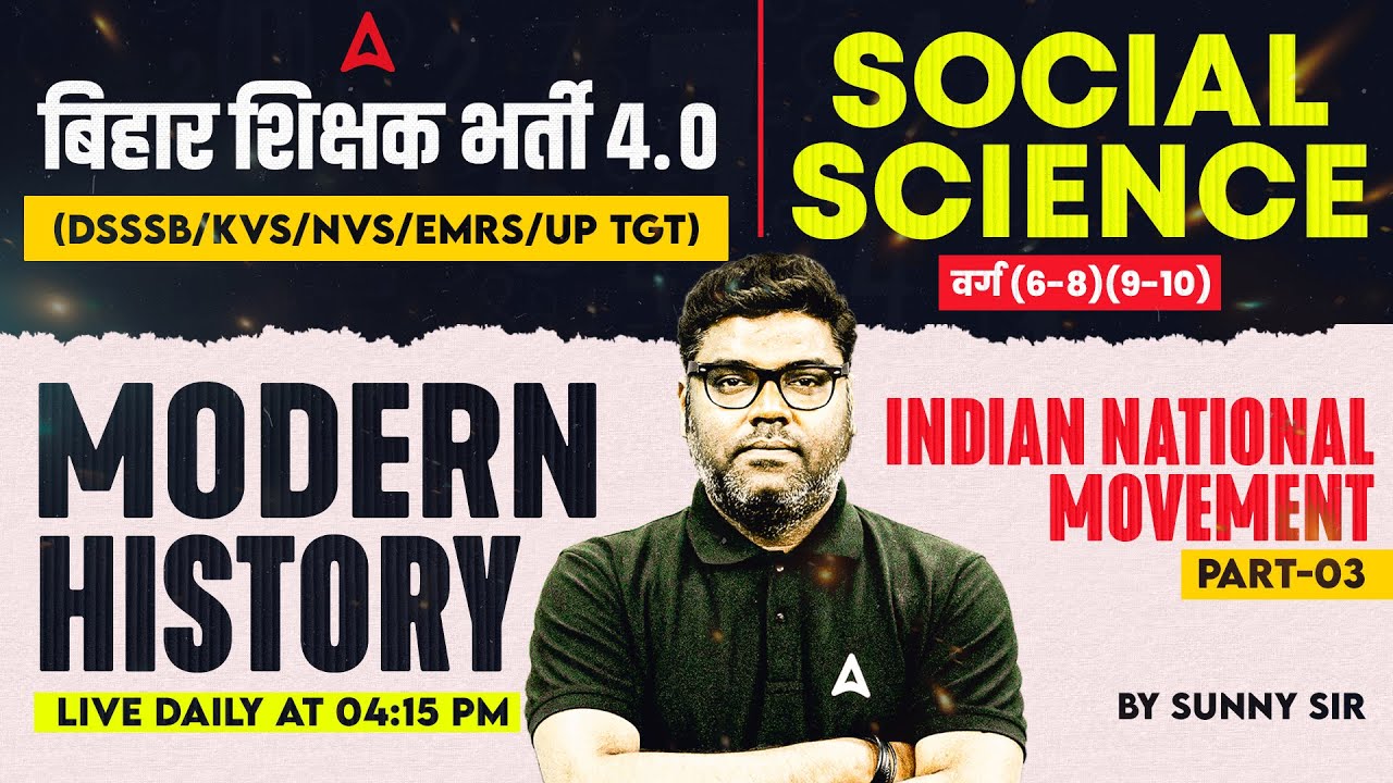 BPSC TRE 4.0 Social Science Modern History | Indian National Movement DSSSB/KVS/UP TGT SST Sunny Sir