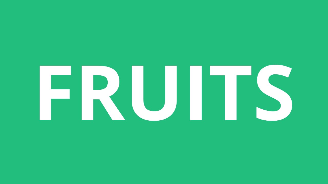 How To Pronounce Fruits - Pronunciation Academy