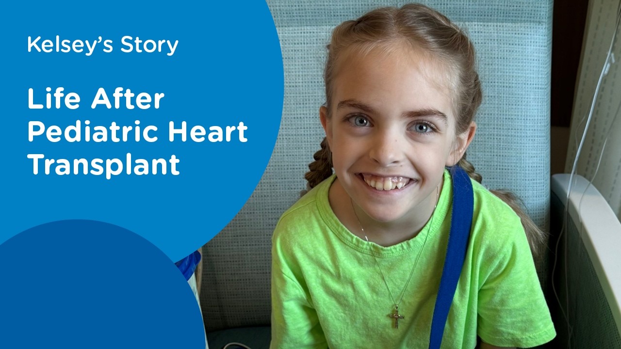 Life After Pediatric Heart Transplant: Kelsey’s Story of Strength