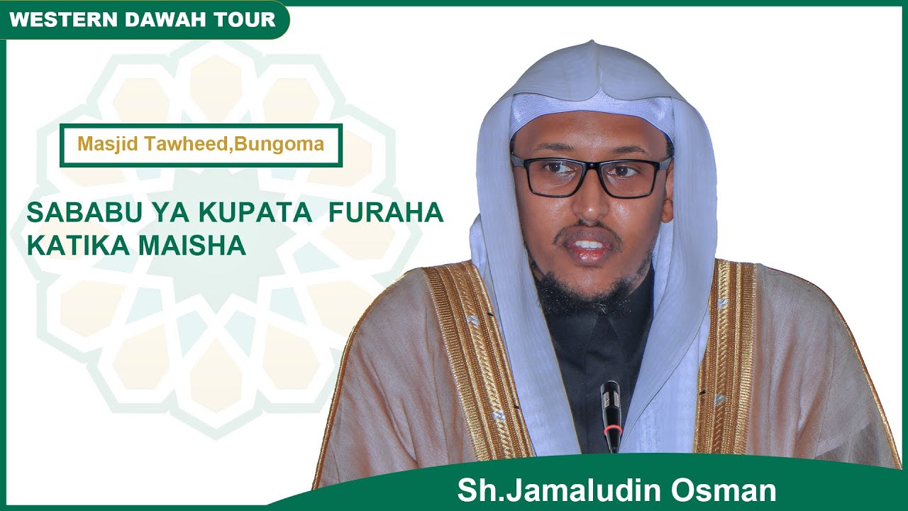 WESTERN DAWAH TOUR |SABABU YA KUPATA FURAHA KATIKA MAISHA |SH JAMALUDIN OSMAN|MASJID TAWHEED,BUNGOMA