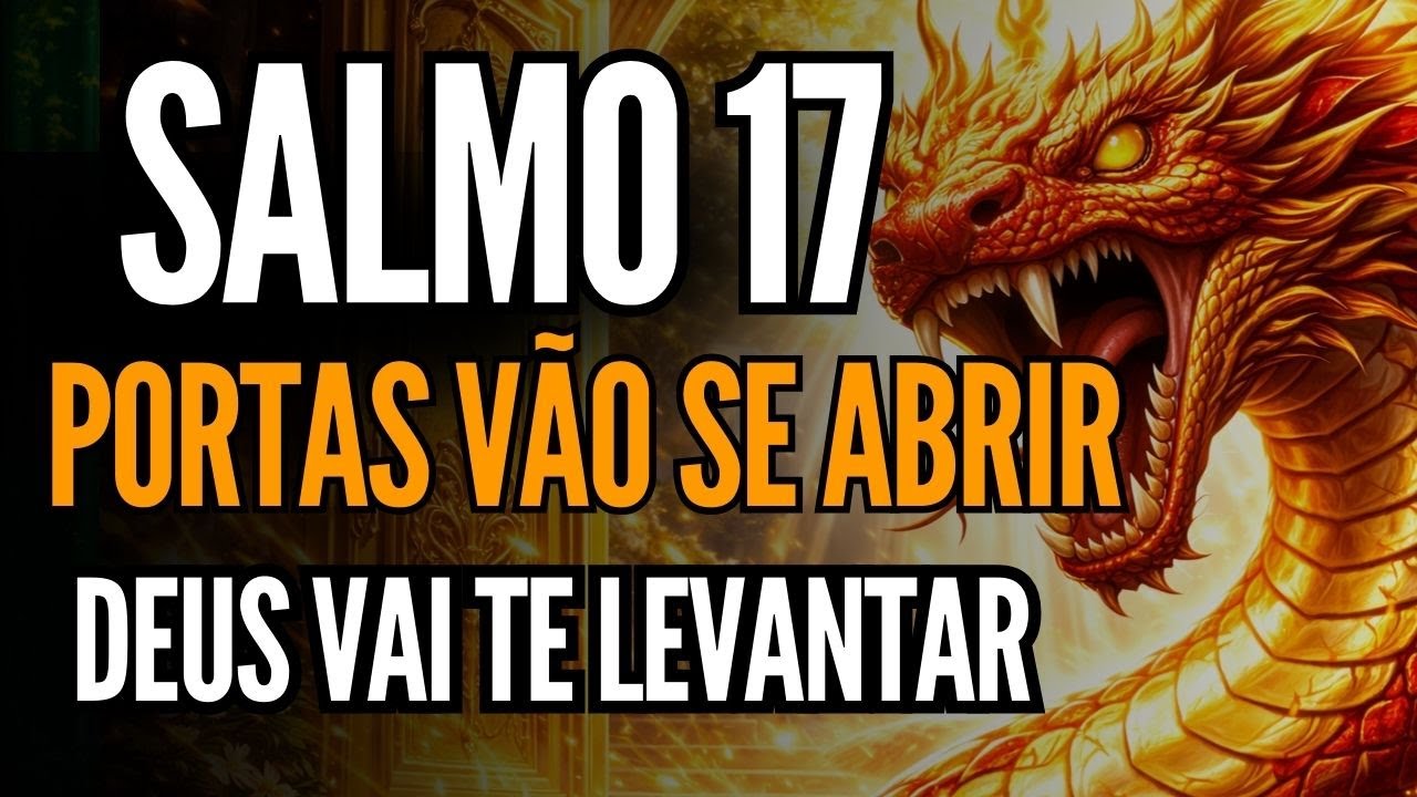 ESTE SALMO 17 VAI DERRUBAR TODA ARMADILHA ESCONDIDA CONTRA VOCÊ