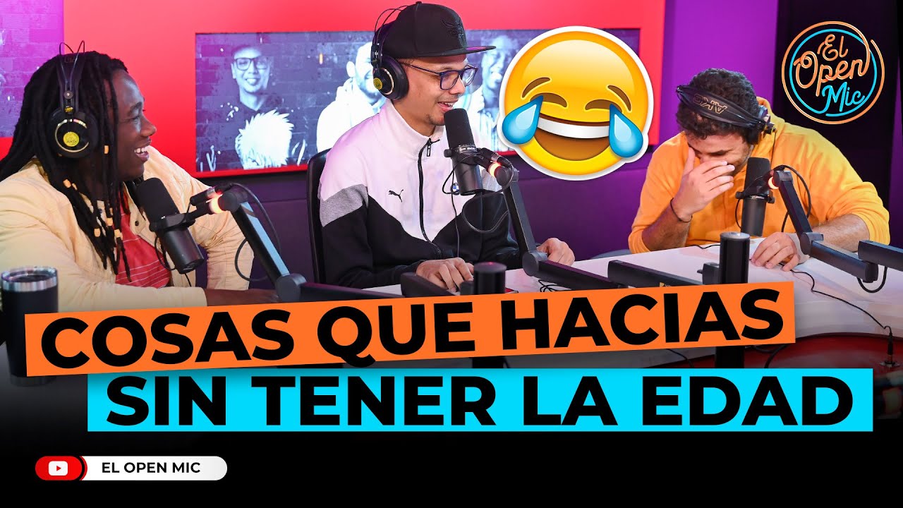 COSAS QUE HACIAS SIN TENER EDAD PARA HACERLAS (EL OPEN MIC)
