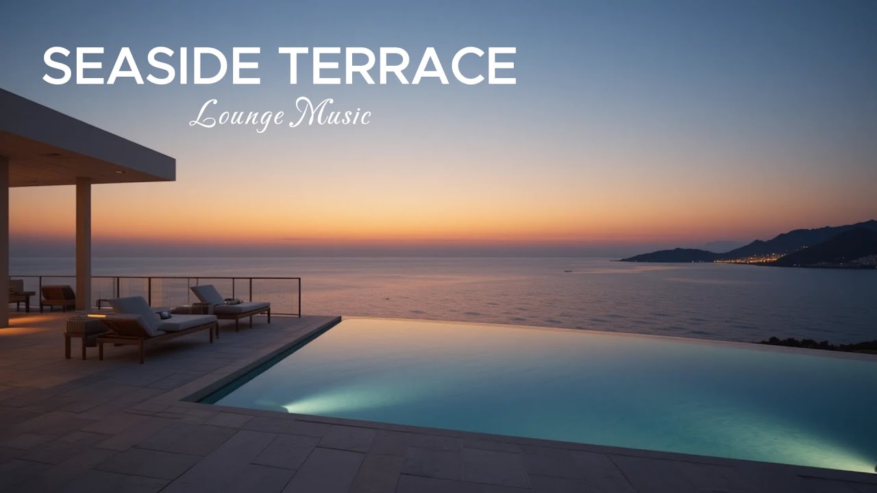 Luxury Seaside Terrace Lounge - Deep House Sunset Lounge for Relaxing & Unwinding