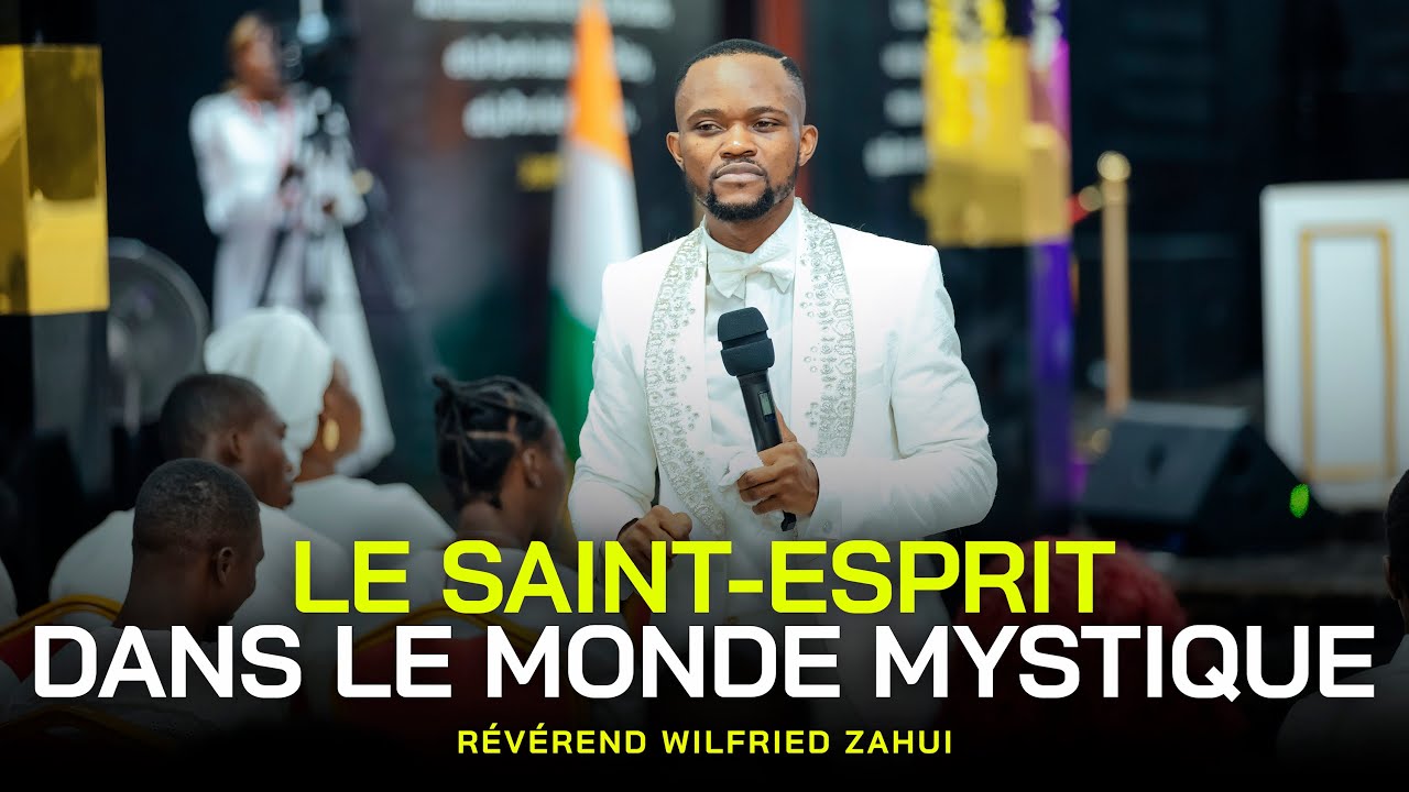 LE SAINT-ESPRIT DANS LE MONDE MYSTIQUE | R&Eacute;V&Eacute;REND WILFRIED ZAHUI