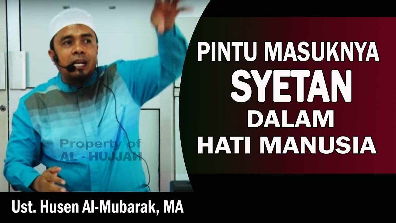 PINTU MASUK NYA SYETAN DALAM HATI MANUSIA || Ust. Husen Al-Mubarak, MA