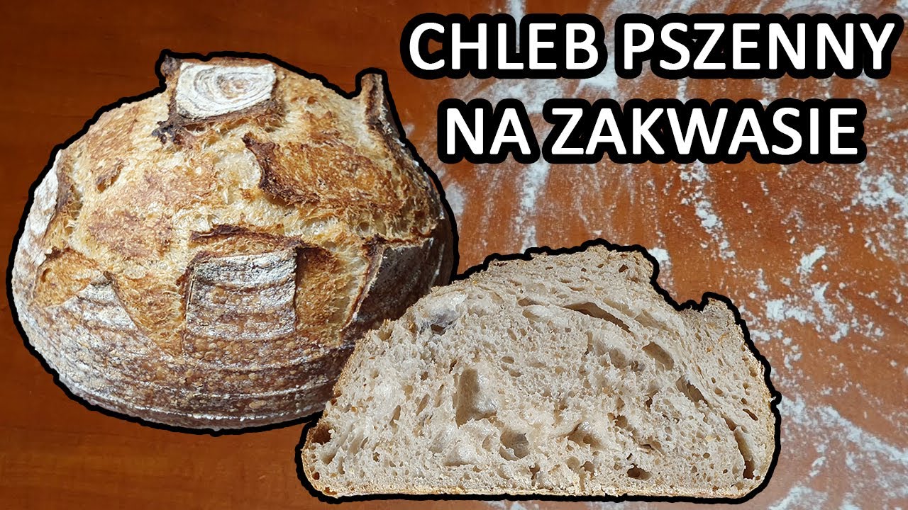Najprostszy CHLEB PSZENNY na ZAKWASIE