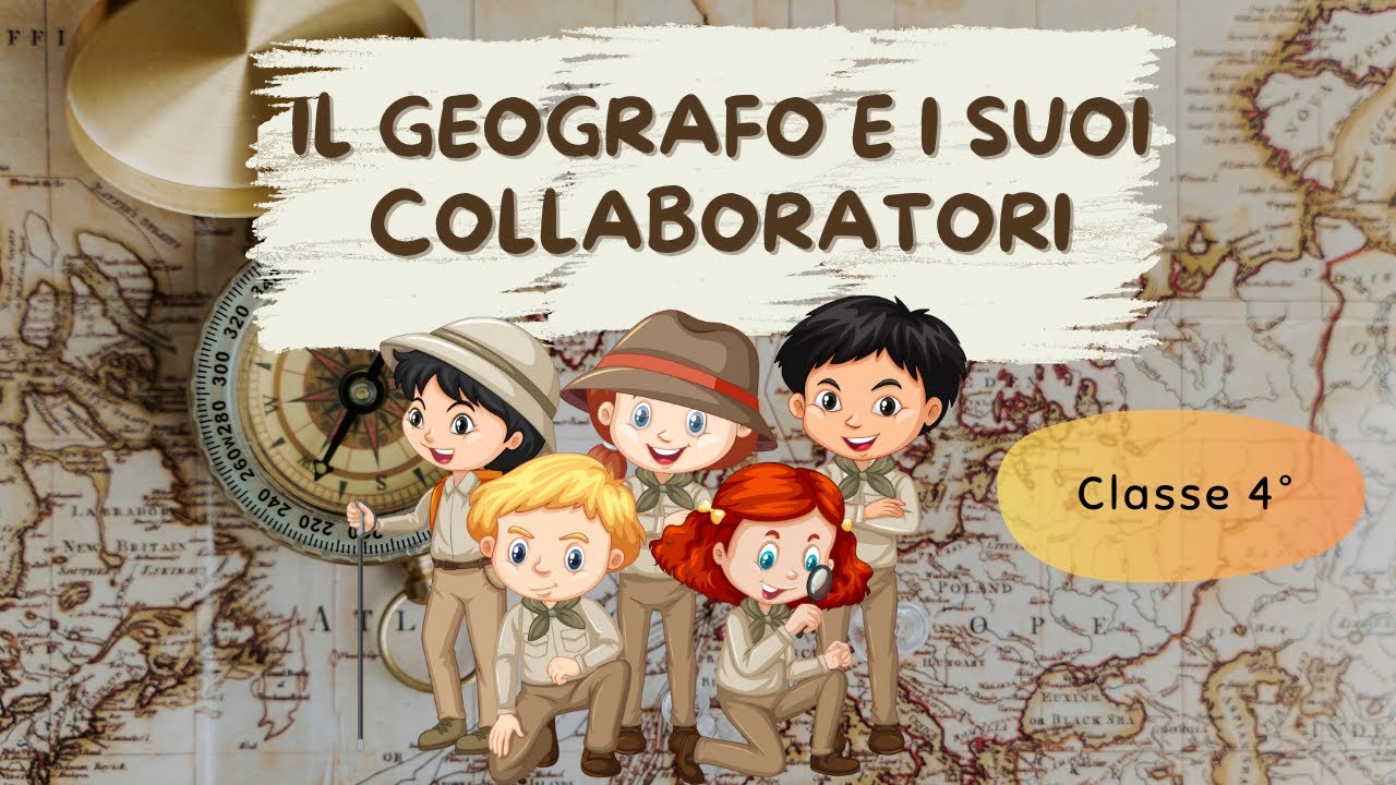 Il Geografo e i suoi collaboratori - Scuola Primaria - Classe 4° || Geografia