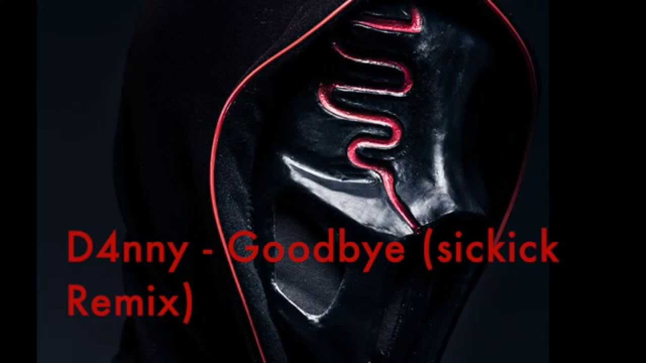 D4nny - Goodbye (SIckick Remix)