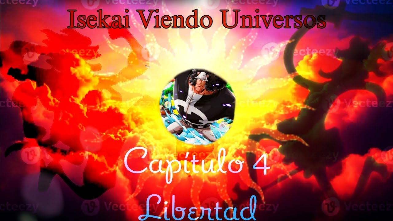 Isekais Viendo Universos Capítulo 4 Libertad