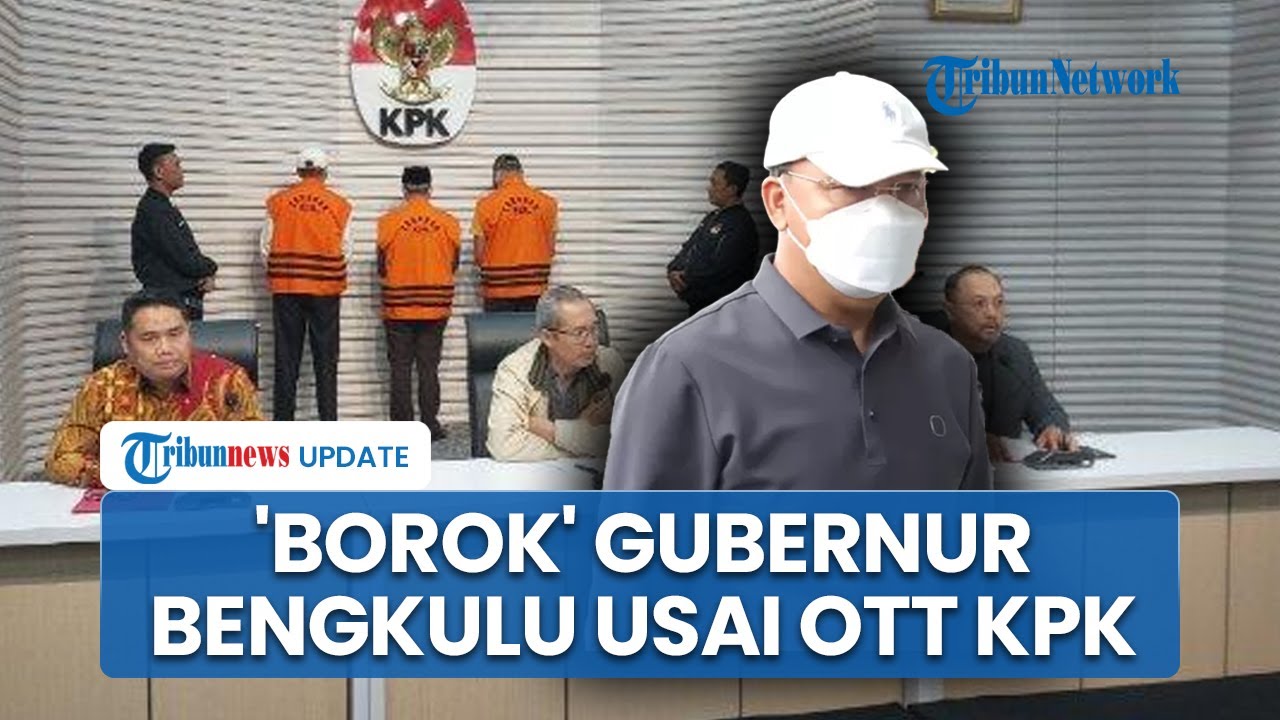 Terkuak 'Borok' Gubernur Bengkulu Usai Kena OTT KPK, Ada Pemerasan & Ancam Bawahan Demi Pilgub 2024