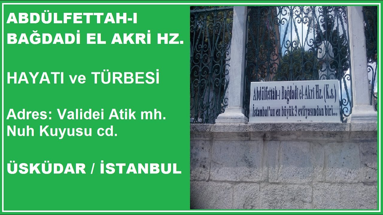 ABDÜLFETTAH-I BAĞDADİ EL AKRİ HZ. ( İstanbul Evliyaları - Allah Dostları )