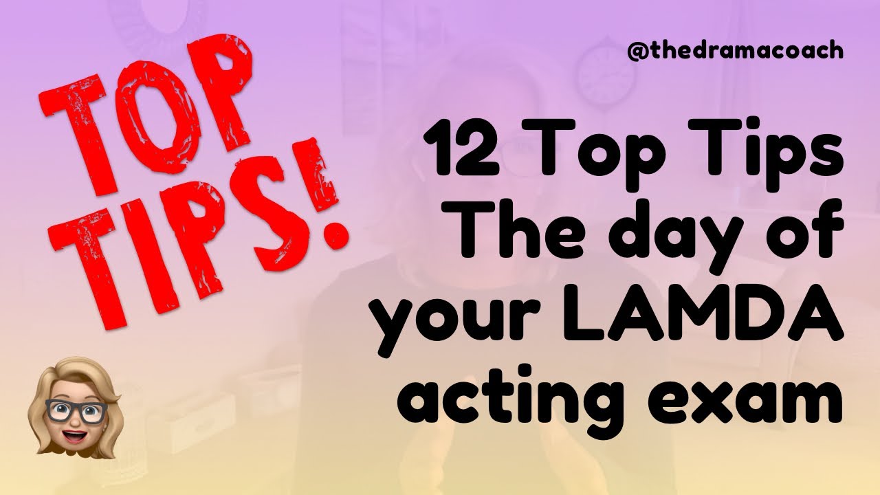 12 Top Tips for the day of your LAMDA Acting Exam