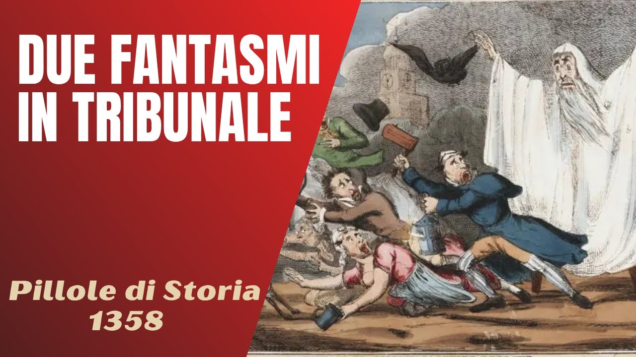 1358- Due fantasmi in tribunale [Pillole di Storia]