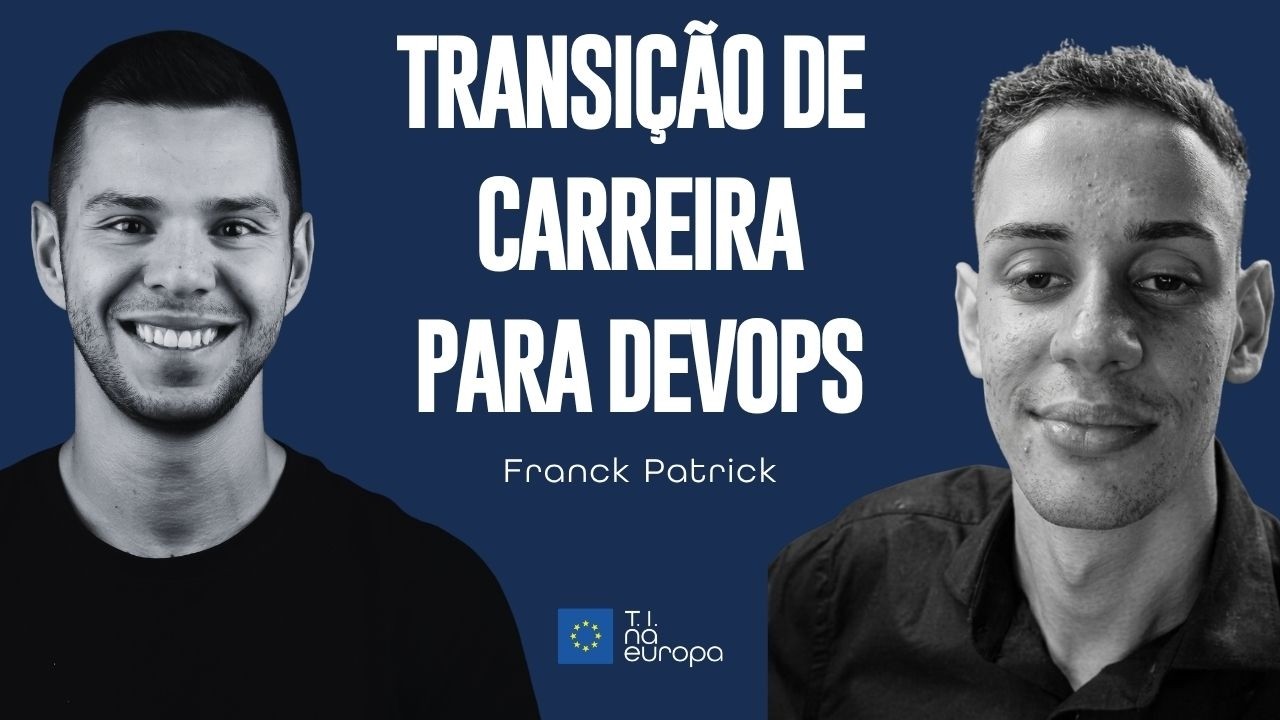 Podcast TI na Europa - Transi&ccedil;&atilde;o de Carreira para DevOps aos 20 anos