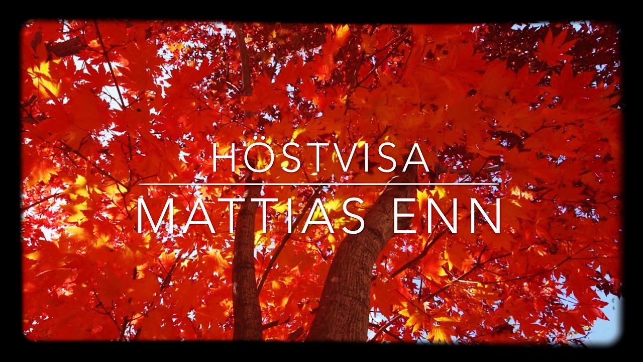 H&Ouml;STVISA - Syyslaulu - Mattias Enn