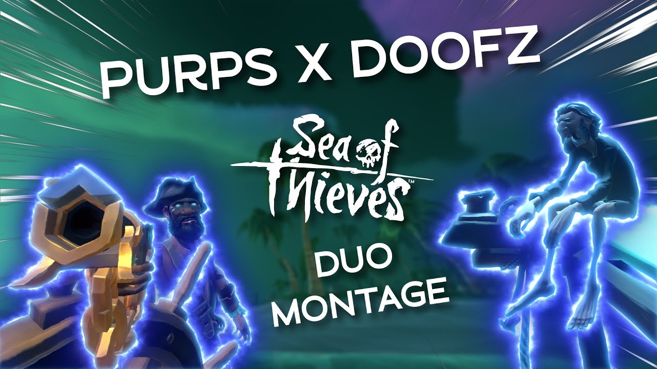 Purps x Doofz Sea of Thieves Duo Montage