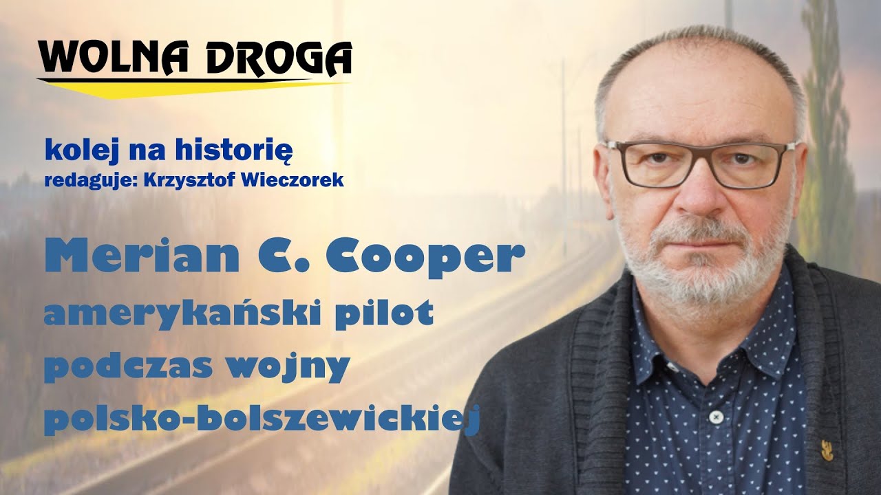 Merian C. Cooper &ndash; amerykański pilot podczas wojny polsko-bolszewickiej