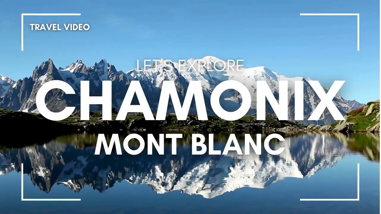 Chamonix Mont Blanc: Alpine Majesty in France | Explore the Heights in 4K