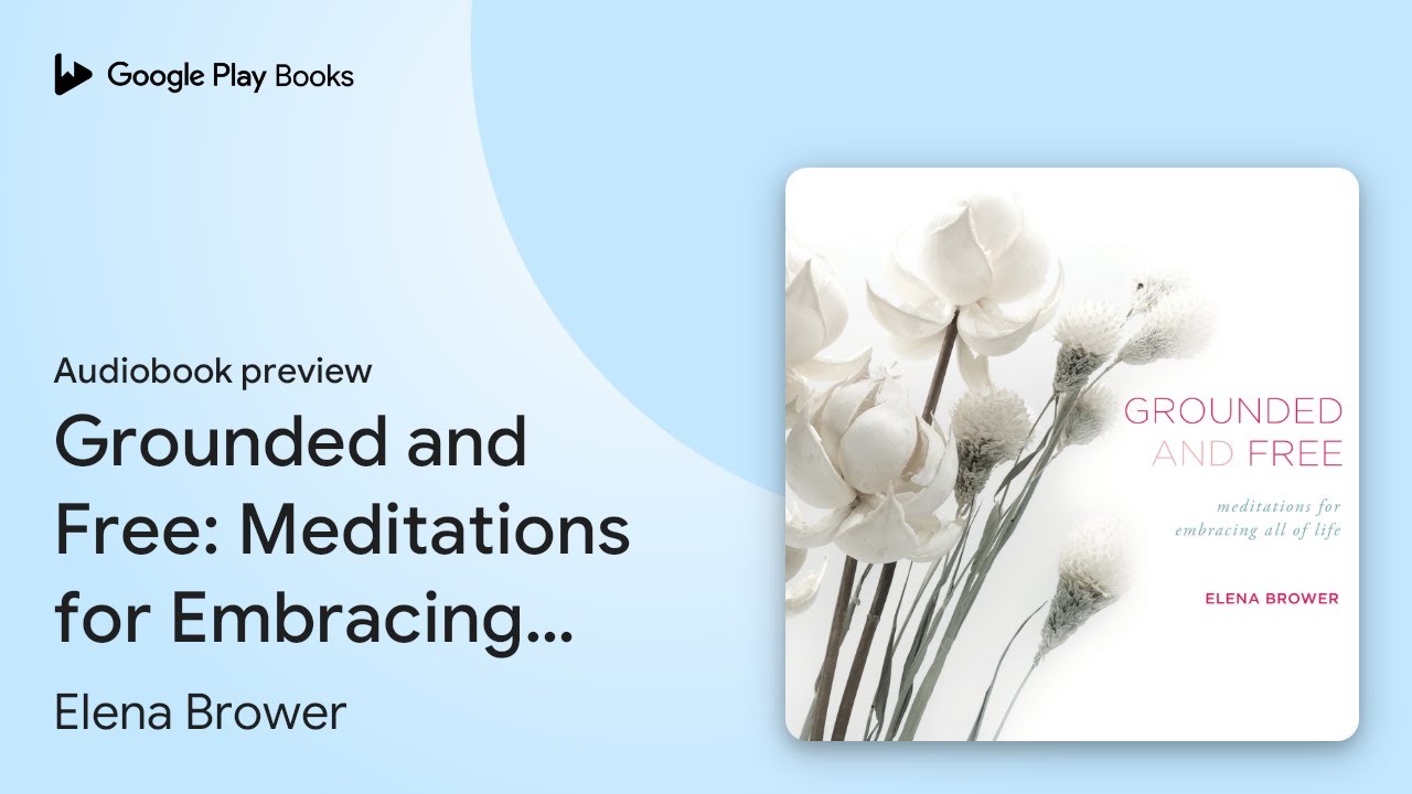 Grounded and Free: Meditations for Embracing… by Elena Brower · Audiobook preview