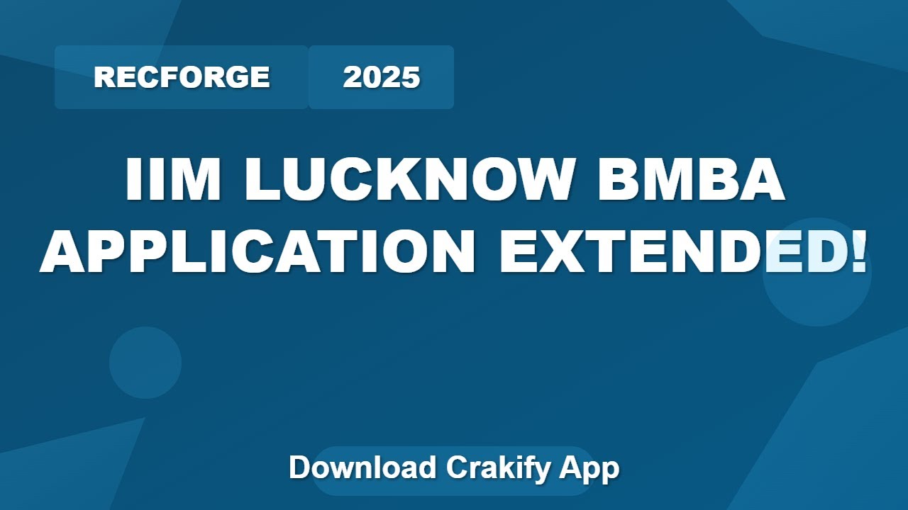 IIM Lucknow bMBA 2025 Application Deadline Extended | Apply Now!