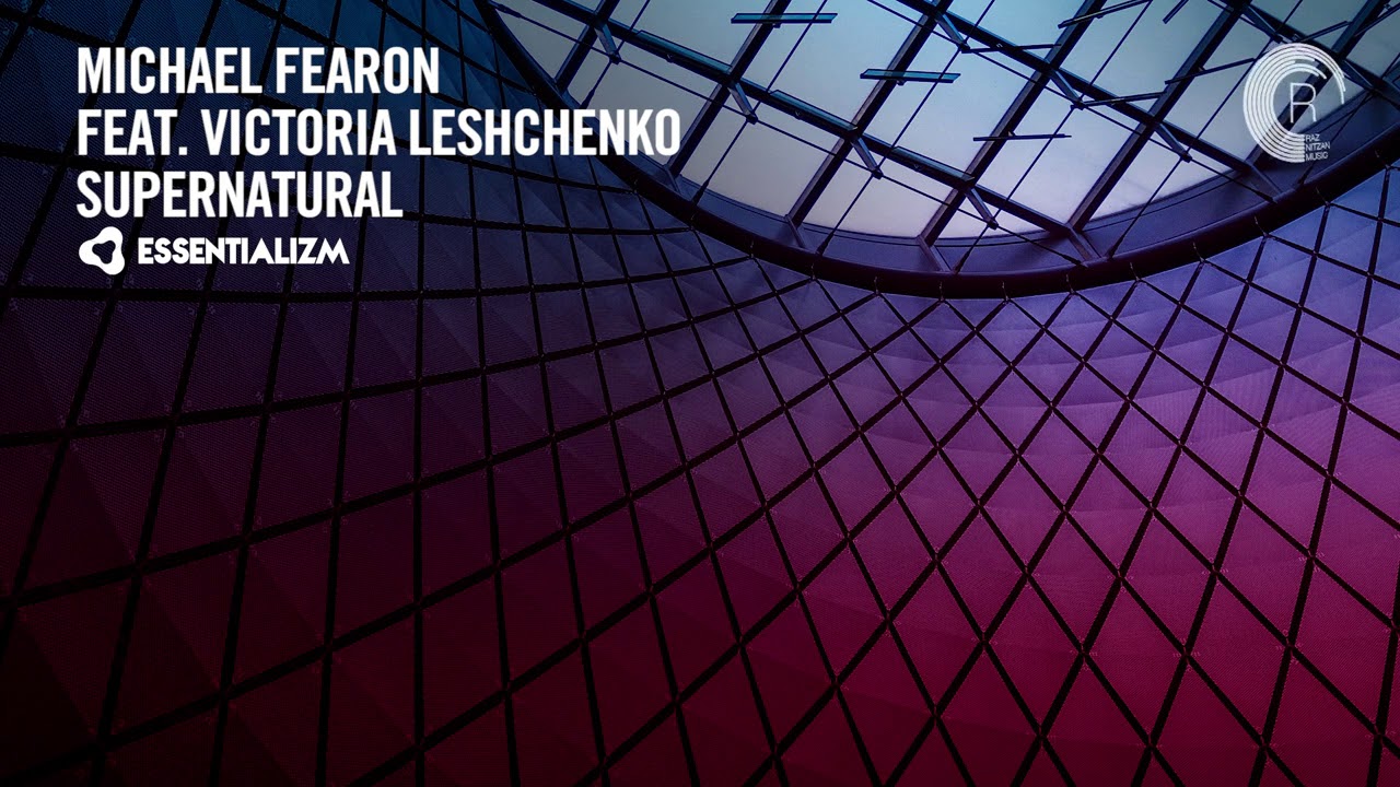 Michael Fearon feat. Victoria Leshchenko - Supernatural [Essentializm] Extended